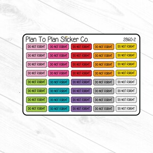 May include: Sheet of colorful planner stickers with the text "DO NOT FORGET" in various colors. The stickers are rectangular with rounded corners and a dotted border. The brand name "Plan To Plan Sticker Co." is at the top.