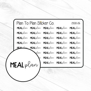 May include: A sheet of planner stickers with the text "MEAL plan" repeated multiple times. The stickers are white with black text. The sheet is labeled "Plan To Plan Sticker Co." and "2500-26".