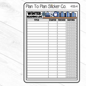 May include: A rectangular sticker sheet titled Winter Reading Log by Plan To Plan Sticker Co. 4135-4. The design features a shelf with books, a penguin, a hat, and a mitten. It includes a table with columns for Title, Started, Finished, and Rating.