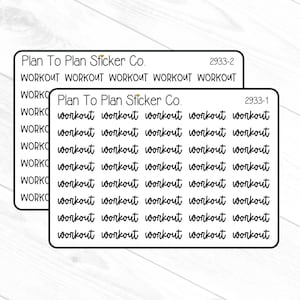 May include: Two sticker sheets with the text "workout" in a repeating pattern. The stickers are black text on a white background. The top sheet has the text "Plan To Plan Sticker Co." and "2933-2". The bottom sheet has the text "Plan To Plan Sticker Co." and "2933-1".