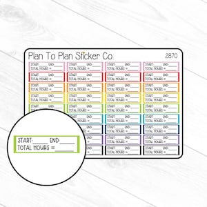 May include: A colorful sticker sheet with a rainbow design. The sheet has multiple rows of blank time tracking labels with the words "Start", "End", and "Total Hours". The sheet is labeled "Plan To Plan Sticker Co." and "2870".