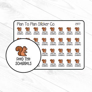 May include: Sheet of stickers featuring a cartoon squirrel and the text "Feed The Squirrels." The stickers are brown and white, with the words in black. The sheet also includes the text "Plan To Plan Sticker Co." and the number "2977."