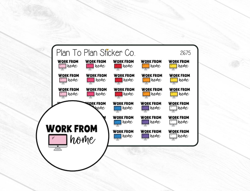 May include: A sheet of stickers with the text "Work From Home" in various colors and fonts. The stickers feature a computer monitor icon. The sheet is labeled "Plan To Plan Sticker Co." and "2675".