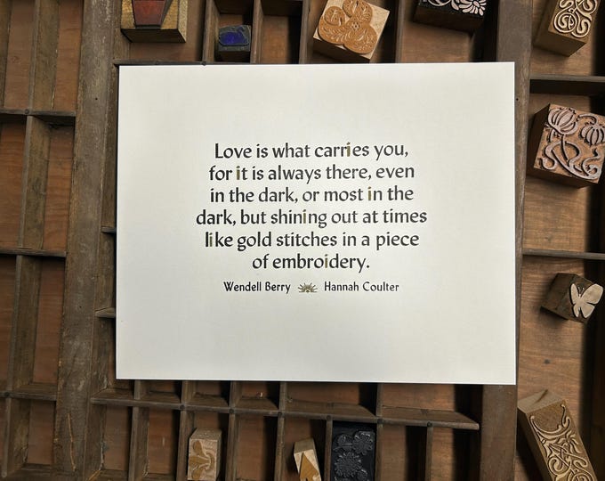 Wendell Berry Letterpress Print - Love Is What Carries You