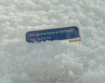 Gonna have a meltdown real quick | Funny vinyl sticker