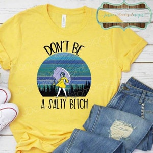 Don't Be a Salty Bitch Shirt Funny T-shirt Best Friend - Etsy