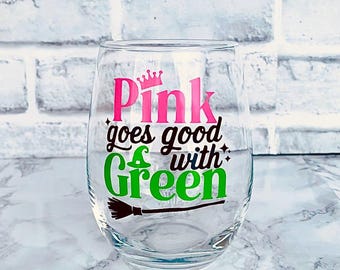 Pink Goes Good With Green Wicked Inspired Stemless Wine Glass, Glinda And Elphaba Inspired Wine Glass Gift