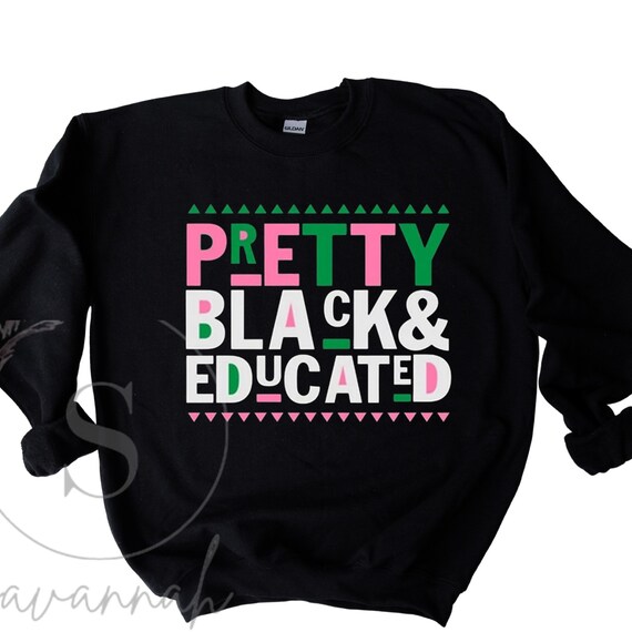 Pretty Black and Educated Sweatshirt LEGACY PINK and Green Gifts