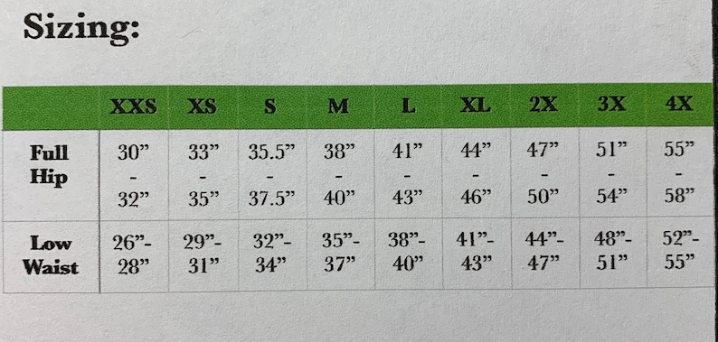May include: A sizing chart with measurements in inches for full hip and low waist. Sizes range from XXS to 4X. Full hip measurements range from 30" to 58", and low waist measurements range from 26" to 55".