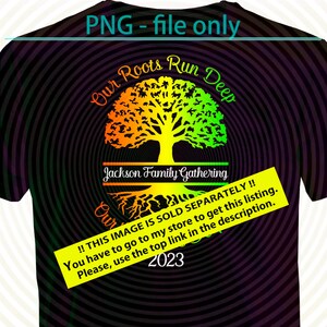 May include: A black t-shirt with a colorful tree design and the text "Our Roots Run Deep" and "Jackson Family Gathering". The text "!! THIS IMAGE IS SOLD SEPARATELY!! You have to go to my store to get this listing. Please, use the top link in the description. 2023" is also visible.