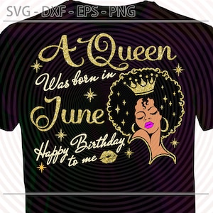 June Black Queen Birthday SVG, Queen was born in June SVG, cut files for Cricut Silhouette, Dxf, Eps Png, Afro girl Lady Woman Birthday Diva
