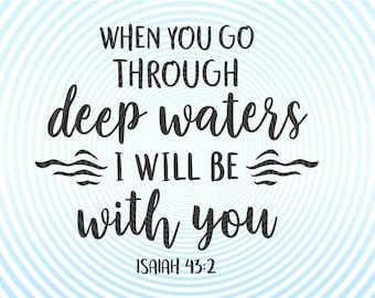 Isaiah 43:2 Bible Verse SVG, Deep Waters Quote, Cricut Cut File
