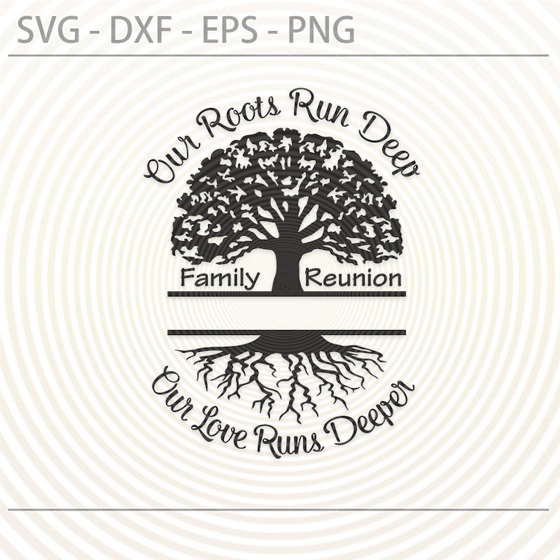 May include: Black and white silhouette of a tree with roots and the text "Our Roots Run Deep Family Reunion Our Love Runs Deeper".