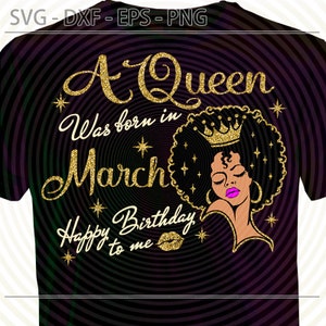 March Black Queen Birthday SVG, Queen was born in March SVG, cut files for Cricut, Dxf, Eps Png, Afro girl Lady Woman Birthday Diva