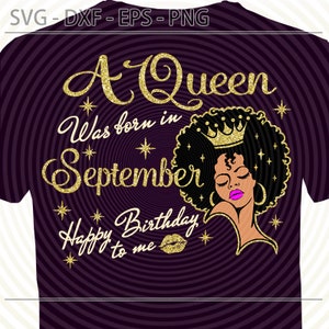 September Black Queen Birthday SVG, Queen was born in September SVG, cut files for Cricut, Dxf, Eps Png, Afro girl Lady Woman Birthday Diva