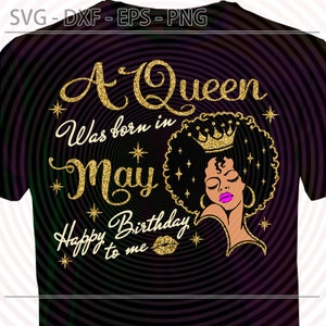 May Black Queen Birthday SVG, Queen was born in May SVG, cut files for Cricut Silhouette, Dxf, Eps Png, Afro girl Lady Woman Birthday Diva