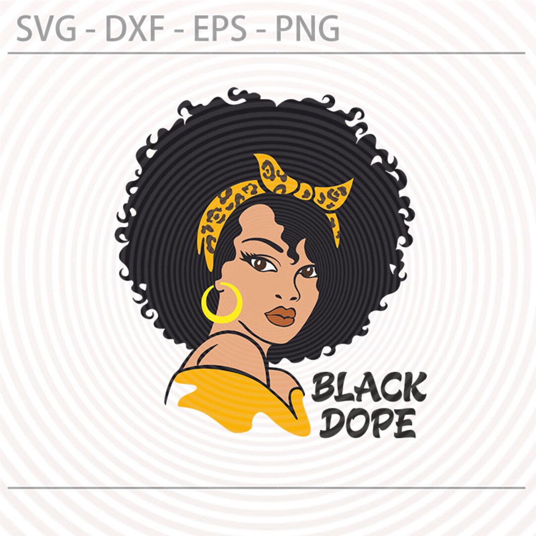 Black Woman Svg Black Dope Svg Black Girl Png Dxf Eps Afro - Etsy