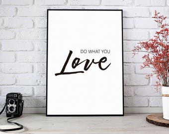 Printable art Do what you Love, art print Do what you Love, art wall, digital print Do what you Love, black and white.