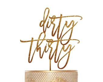Dirty Thirty Cake Topper 30th Birthday Decoration Gold Glitter Cake Topper or Rose Gold Dirty 30