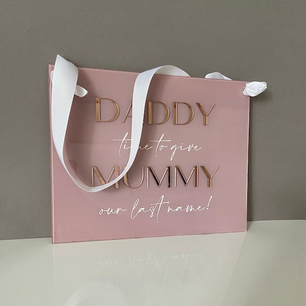 Daddy Time to Give Mummy Our Last Name Wedding Acrylic Painted Sign Ring Bearer Sign Flower Girl Sign Here Comes my Mommy Ceremony Banner