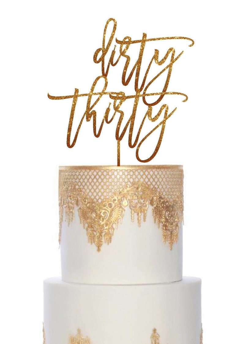 Dirty Thirty Cake Topper 30th Birthday Decoration Gold Glitter Etsy