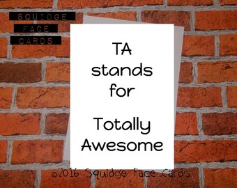 End of term, teaching assistant thank you card - TA stands for Totally Awesome. End of term, teaching assistant, thanks