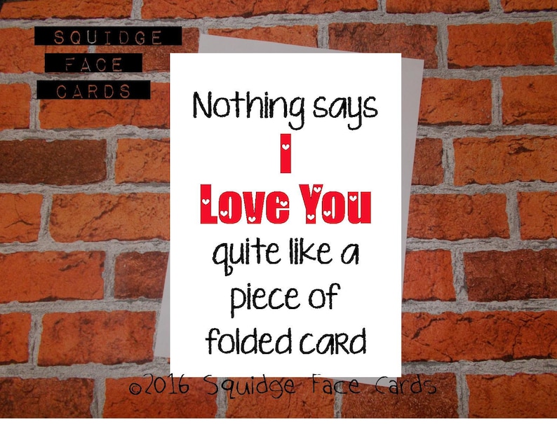 Nothing says I love you quite like a piece of folded card engagement wedding card anti valentine anniversary Valentine
