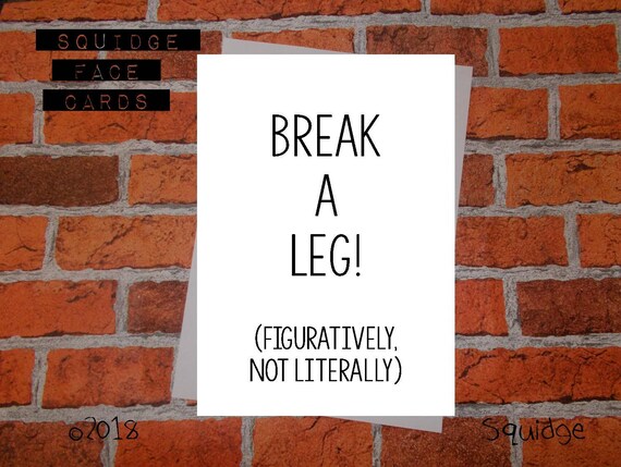 Good Luck Best Wishes Card. Break a Leg figuratively Not - Etsy