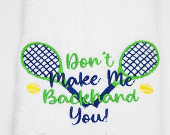 Preppy Tennis Towel Don't Make Me Backhand You!/Tennis Gift/Tennis Captain Gift