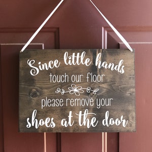 Since Little Hands Touch Our Floor Please Leave Your Shoes At The Door - Front Door Sign - Shoes off Sign - Remove Shoes Sign - No Shoes