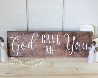 God Gave Me You Sign - Wedding Shower Gift - Housewarming Gift - Baby Shower Gift - Nursery Wall Decor - Wedding Decor - Christian Sign