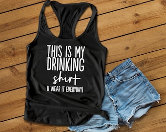 This is My Drinking Shirt Tank Top - Funny Racerback - Funny Shirts - Birthday Shirt - Drinking Shirt - Funny Tank Tops  Tank Tops For Women