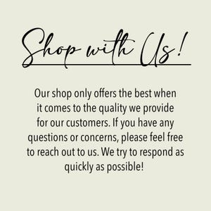 May include: Text that reads "Shop with Us!" followed by a paragraph explaining that the shop offers the best quality and encourages customers to reach out with any questions or concerns. The shop promises to respond as quickly as possible.