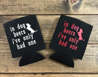 In dog beers, I've only had one Can Cooler - Funny Cozies - Funny Cozy - Beer Beverage Insulators - Black Can Cover - Adult Humor Cozies