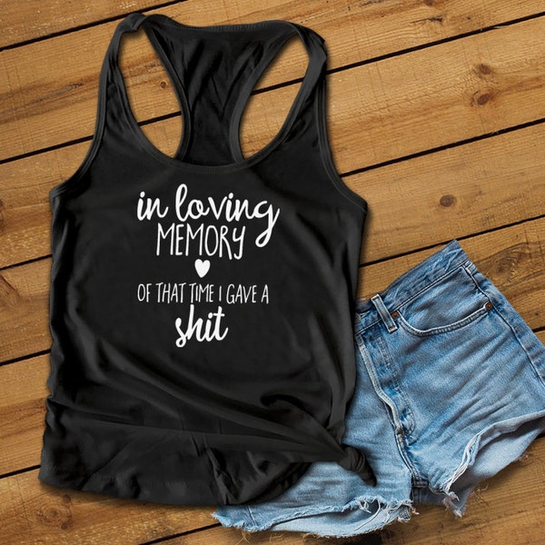 In Loving Memory of that Time I Gave a Shit Tank Top - Funny Shirts - Funny Tshirt - Funny Tank Tops - Tank Tops for Women -  Racerback Tank