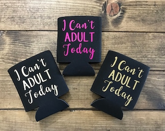 I Can't Adult Today Can Cooler - Funny Cozies - Funny Cozy - Beer Beverage Insulators - Black Can Cover - Adult Humor Cozies