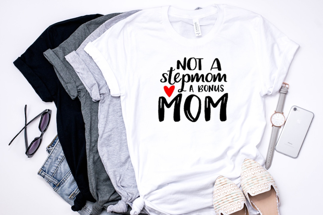 Mother's Day Shirt Not a Stepmom A Bonus Mom Shirt - Etsy