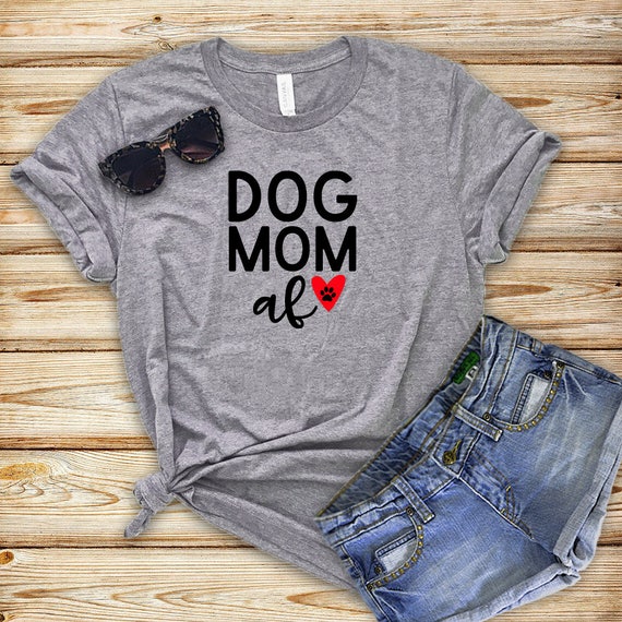 dog mom af shirt