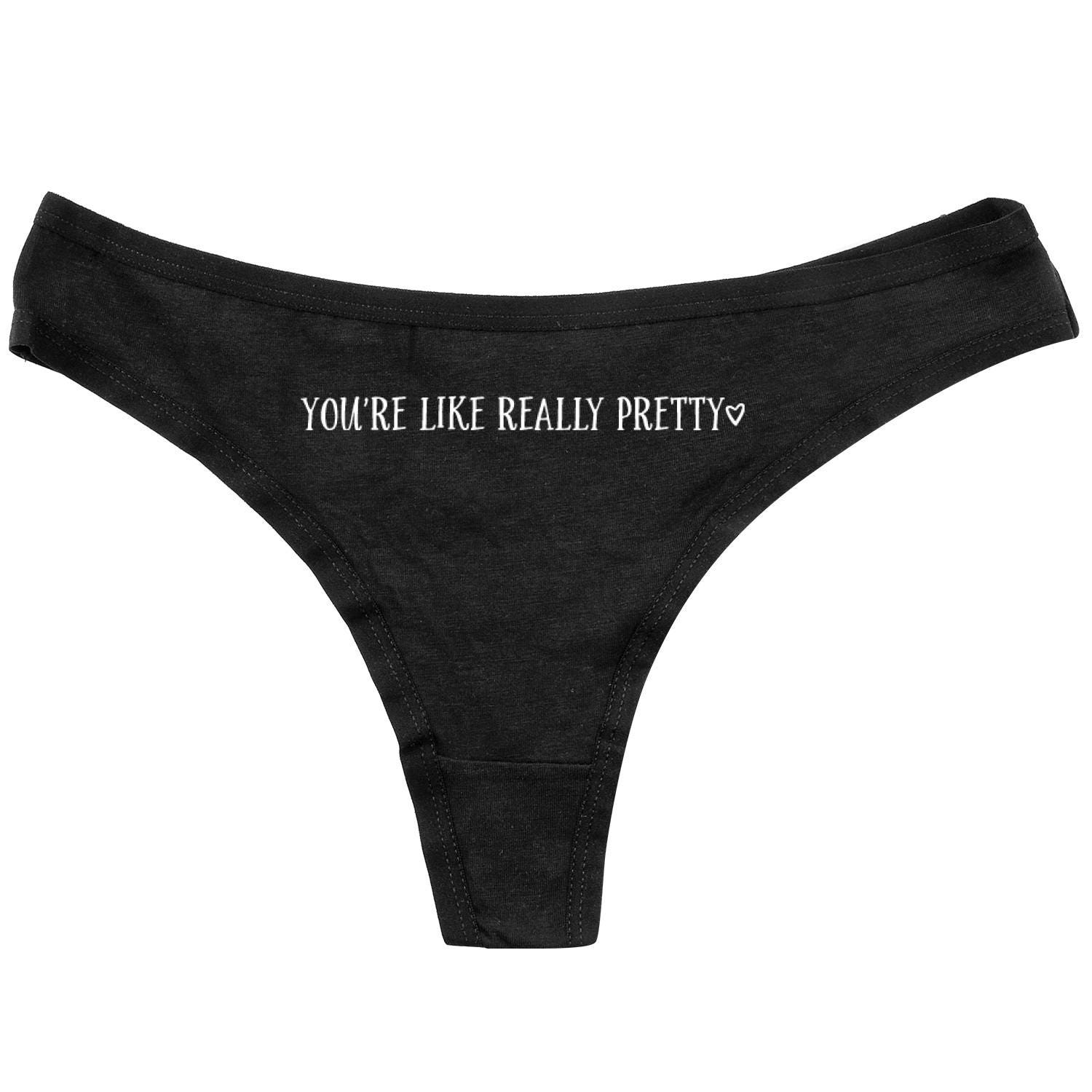 You're like really pretty Sexy Thongs Funny Panties | Etsy