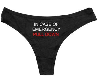 In Case of Emergency Pull Down -  Thongs - Funny Panties -  Womens Underwear - Funny Black Thong - Adult Underwear - Custom Panties