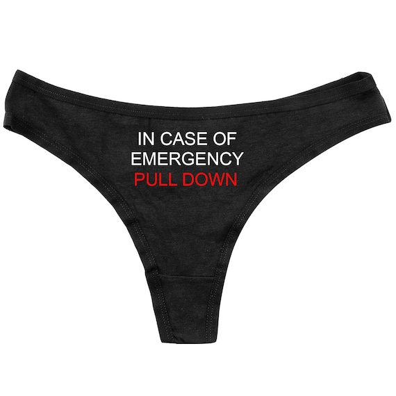 In Case of Emergency Pull Down - Thongs - Funny Panties - Womens Underwear  - Funny Black Thong - Adult Underwear - Custom Panties