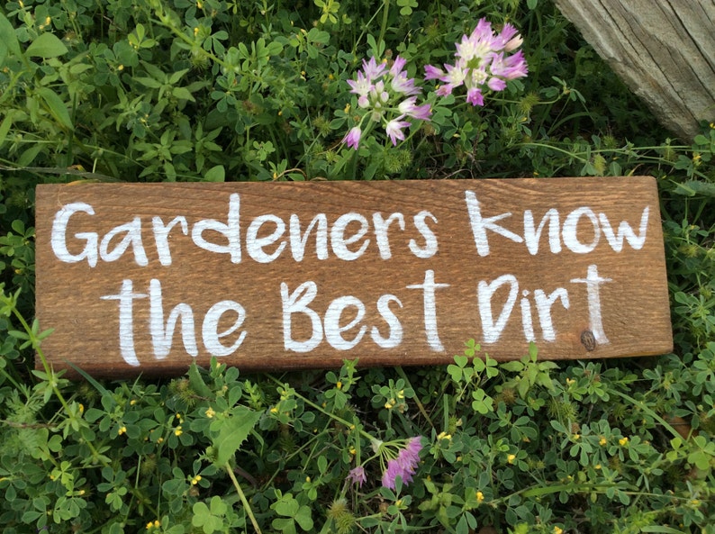 Gardeners Know the Best Dirt Funny Garden Sign Handmade | Etsy