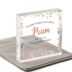 Mothers Day Gift From Kids, To The World You Are A Mum, Mum Gift From Son Daughter, Acrylic Keepsake Block, Mam Mom Nanny With Grey Bag