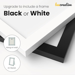 May include: A white frame and a black frame are shown with text that reads Upgrade to include a frame Black or White and beecreative. Two circular icons illustrate the frame options, one showing a wall mount and the other a tabletop stand.