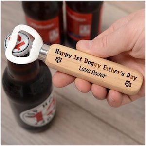 First Fathers Day Gift From Dog, New Dog Dad Gift, Gift From Puppy, 1st Fathers Day Dog Dad, Dog Dad Gift From The Dog, Wooden Bottle Opener