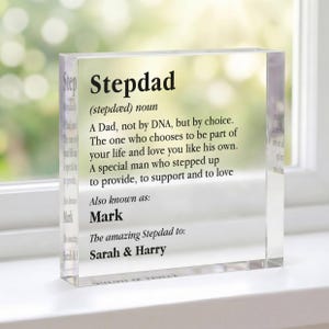 May include: A clear acrylic block with the word "Stepdad" and its definition printed in black. The block also includes the names "Mark", "Sarah & Harry". A thoughtful gift for a stepfather.