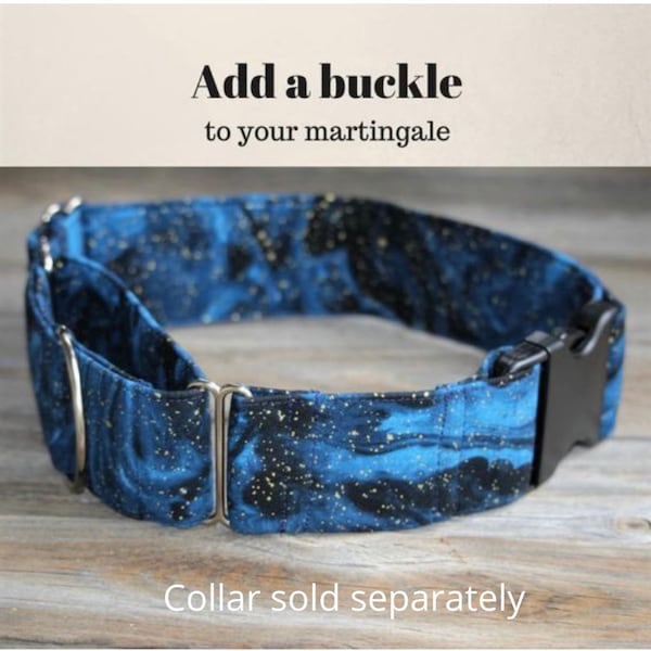 ADD a slide release buckle to your MARTINGALE collar (sold separately) with this listing