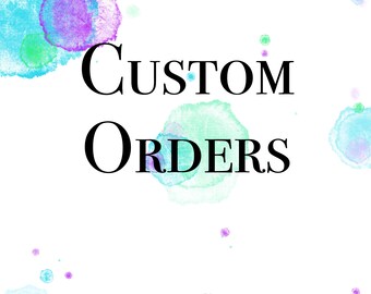 Custom Orders