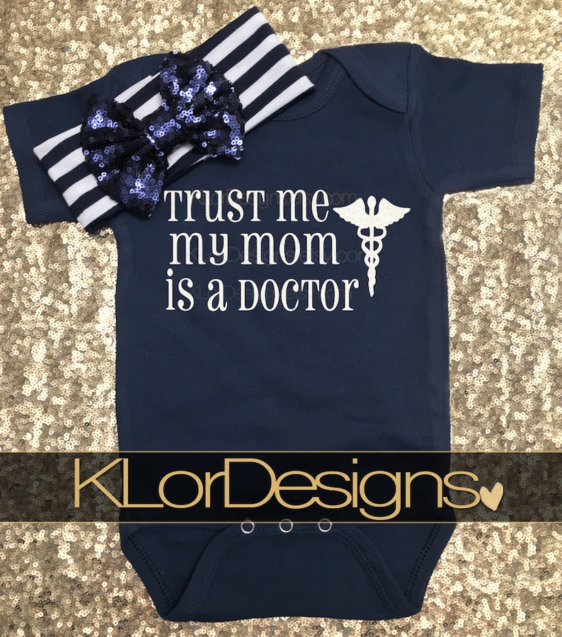 baby gift for doctor Trust Me My Mom is a Doctor baby girl outfit