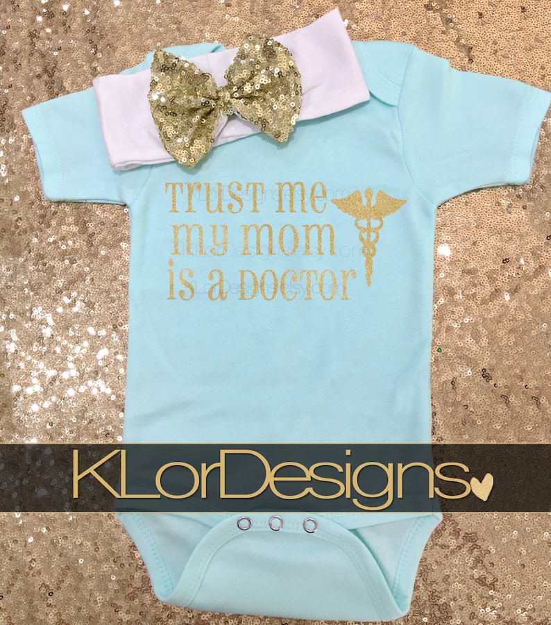 baby gift for doctor Trust Me My Mom is a Doctor baby girl outfit